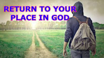 Why is 'Return to your place in God' important?